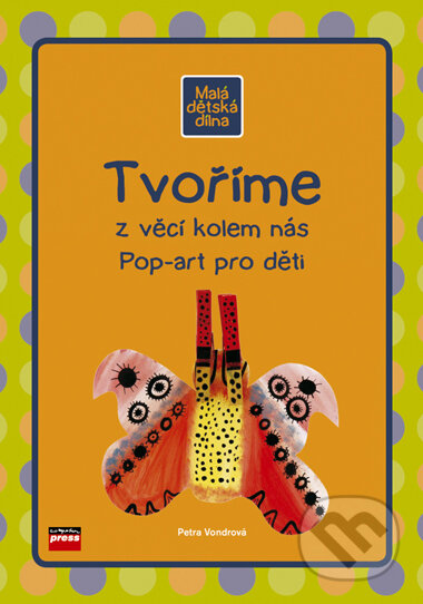 Kniha: Tvoříme z věcí kolem nás (Petra Vondrová). Computer Press, 2006 Kniha: Tvoříme z věcí kolem nás (Petra Vondrová). Computer Press, 2006