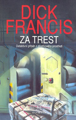 Kniha: Za trest (Dick Francis). Olympia, 2008 Kniha: Za trest (Dick Francis). Olympia, 2008