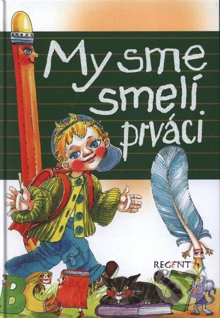 Kniha: My sme smelí prváci (Regent). Regent, 2009 Kniha: My sme smelí prváci (Regent). Regent, 2009