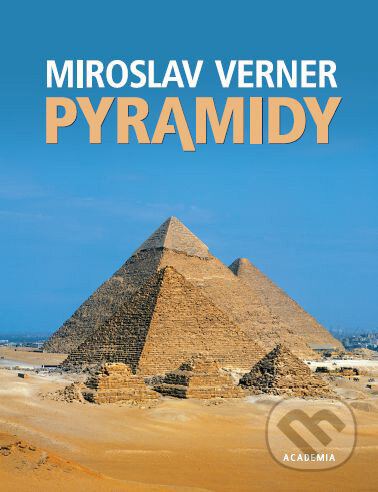 Kniha: Pyramidy (Miroslav Verner). Academia, 2008 Kniha: Pyramidy (Miroslav Verner). Academia, 2008