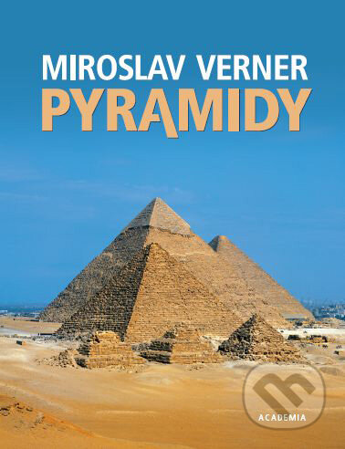 Pyramidy - Miroslav Verner, Academia, 2008