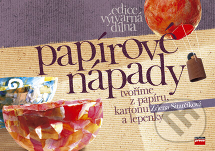 Kniha: Papírové nápady - tvoříme z papíru, kartonu a lepenky (Zdena Sitarčíková). Computer Press, 2006 Kniha: Papírové nápady - tvoříme z papíru, kartonu a lepenky (Zdena Sitarčíková). Computer Press, 2006