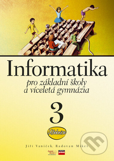 Kniha: Informatika pro základní školy a víceletá gymnázia 3 (Jiří Vaníček a Radovan Mikeš). Computer Press, 2006 Kniha: Informatika pro základní školy a víceletá gymnázia 3 (Jiří Vaníček a Radovan Mikeš). Computer Press, 2006