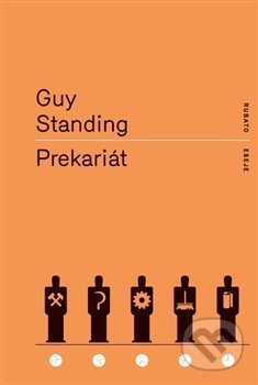 Kniha: Prekariát (Guy Standing). RUBATO, 2019 Kniha: Prekariát (Guy Standing). RUBATO, 2019