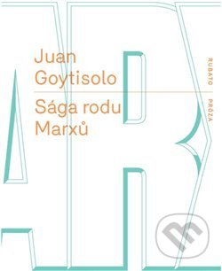 Kniha: Sága rodu Marxů (Juan Goytisolo). RUBATO, 2019 Kniha: Sága rodu Marxů (Juan Goytisolo). RUBATO, 2019