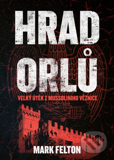 E-kniha: Hrad orlů (Mark Felton). CPRESS, 2018 E-kniha: Hrad orlů (Mark Felton). CPRESS, 2018