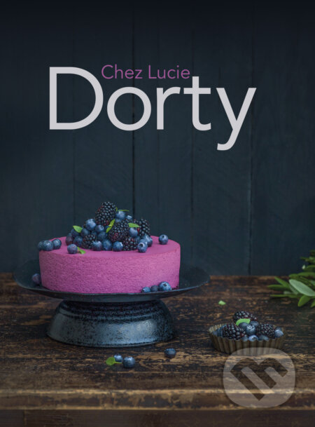 E-kniha: Dorty Chez Lucie (Lucie Dvořáková). CPRESS, 2018 E-kniha: Dorty Chez Lucie (Lucie Dvořáková). CPRESS, 2018