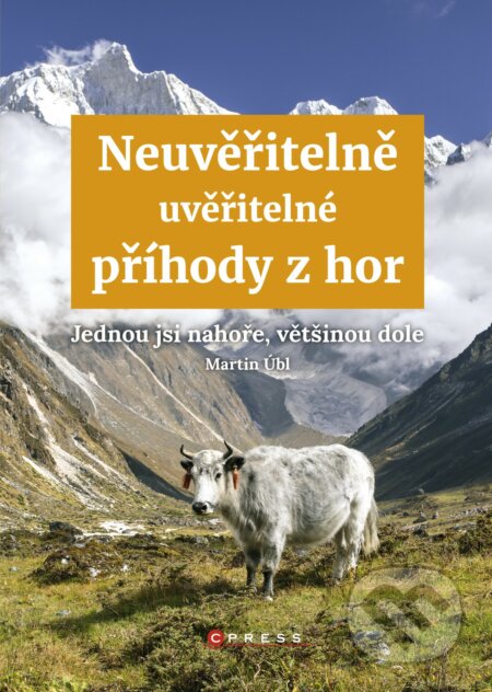 E-kniha: Neuvěřitelně uvěřitelné příhody z hor (Martin Úbl). CPRESS, 2018 E-kniha: Neuvěřitelně uvěřitelné příhody z hor (Martin Úbl). CPRESS, 2018