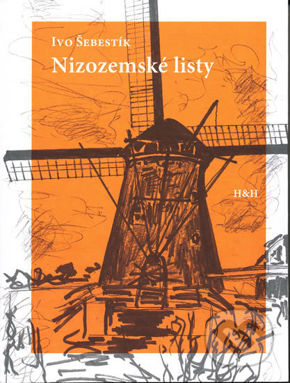 Kniha: Nizozemské listy (Ivo Šebestík). H+H, 2018 Kniha: Nizozemské listy (Ivo Šebestík). H+H, 2018