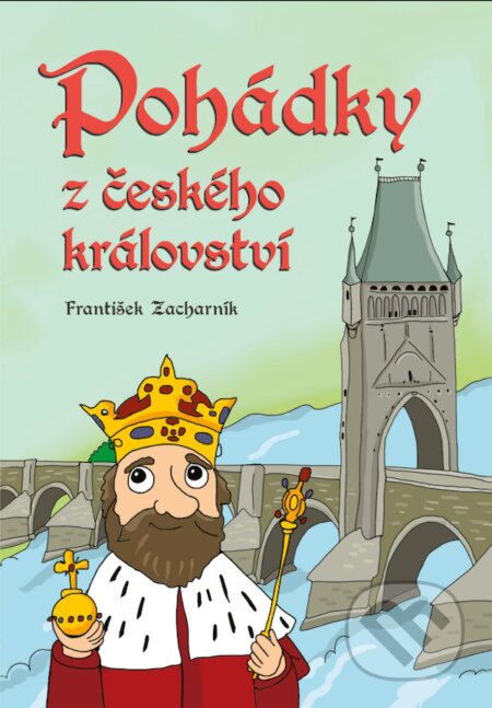 E-kniha: Pohádky z českého království (František Zacharník). CPRESS, 2018 E-kniha: Pohádky z českého království (František Zacharník). CPRESS, 2018
