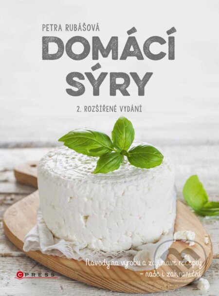 E-kniha: Domácí sýry, 2. rozšířené vydání (Petra Rubášová). CPRESS, 2018 E-kniha: Domácí sýry, 2. rozšířené vydání (Petra Rubášová). CPRESS, 2018
