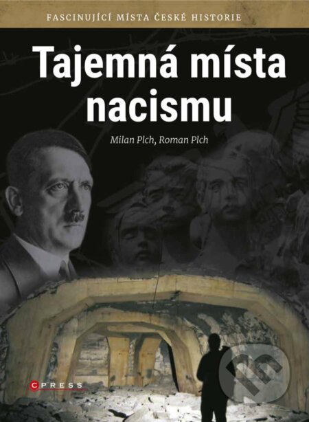 E-kniha: Tajemná místa nacismu (Milan Plch a Roman Plch). CPRESS, 2018 E-kniha: Tajemná místa nacismu (Milan Plch a Roman Plch). CPRESS, 2018