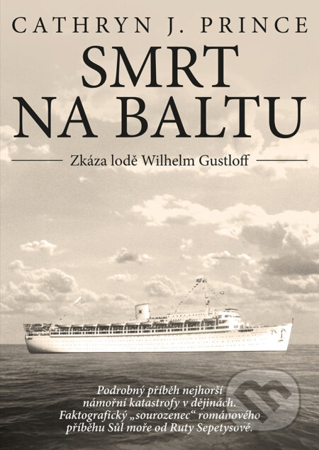 E-kniha: Smrt na Baltu - Zkáza lodi Wilhelm Gustloff (Cathryn J. Prince). CPRESS, 2017 E-kniha: Smrt na Baltu - Zkáza lodi Wilhelm Gustloff (Cathryn J. Prince). CPRESS, 2017