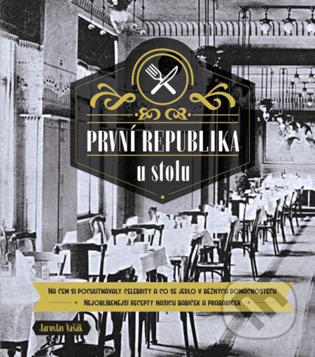 E-kniha: První republika u stolu (Jaroslav Vašák). CPRESS, 2017 E-kniha: První republika u stolu (Jaroslav Vašák). CPRESS, 2017
