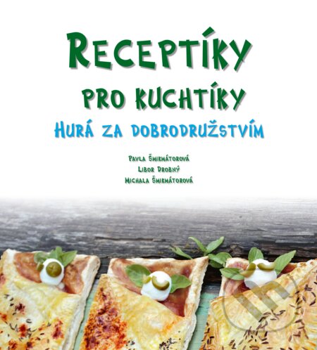 E-kniha: Receptíky pro kuchtíky: Hurá za dobrodružstvím! (Michala Šmikmátorová a Pavla Šmikmátorová). CPRESS, 2017 E-kniha: Receptíky pro kuchtíky: Hurá za dobrodružstvím! (Michala Šmikmátorová a Pavla Šmikmátorová). CPRESS, 2017