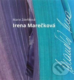Kniha: Irena Marečková (Marie Zdeňková). Divadelní ústav, 2019 Kniha: Irena Marečková (Marie Zdeňková). Divadelní ústav, 2019