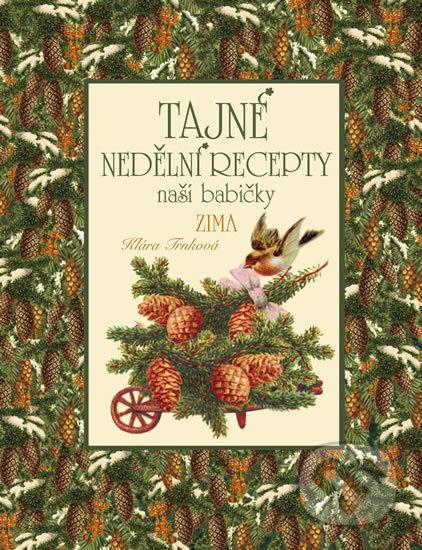 Kniha: Tajné nedělní recepty naší babičky - Zima (Klára Trnková). Studio Trnka, 2018 Kniha: Tajné nedělní recepty naší babičky - Zima (Klára Trnková). Studio Trnka, 2018