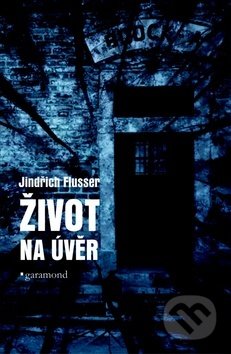 Kniha: Život na úvěr (Jindřich Flusser). Garamond, 2019 Kniha: Život na úvěr (Jindřich Flusser). Garamond, 2019