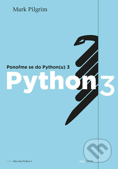 Kniha: Ponořme se do Python(u) 3 (Mark Pilgrim). CZ.NIC, 2012 Kniha: Ponořme se do Python(u) 3 (Mark Pilgrim). CZ.NIC, 2012