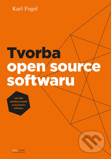 Kniha: Tvorba open source softwaru (Karl Fogel). CZ.NIC, 2013 Kniha: Tvorba open source softwaru (Karl Fogel). CZ.NIC, 2013