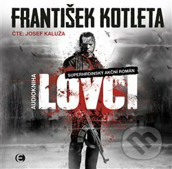 Audiokniha: Lovci (František Kotleta). Epocha, 2019 Audiokniha: Lovci (František Kotleta). Epocha, 2019