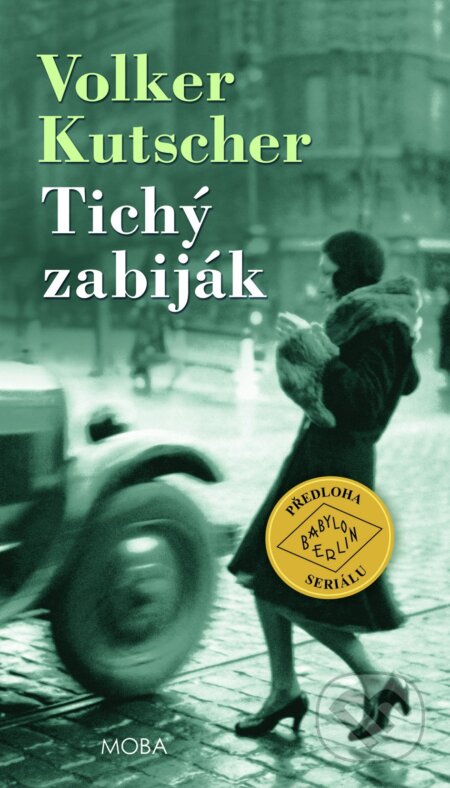 Kniha: Tichý zabiják (Volker Kutscher). Moba, 2018 Kniha: Tichý zabiják (Volker Kutscher). Moba, 2018