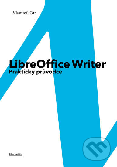 Kniha: LibreOffice Writer - Praktický průvodce (Vlastimil Ott). CZ.NIC, 2014 Kniha: LibreOffice Writer - Praktický průvodce (Vlastimil Ott). CZ.NIC, 2014