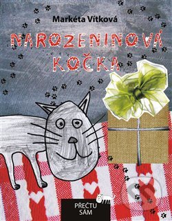 Kniha: Narozeninová kočka (Markéta Vítková). Občanské sdružení Pro Sedlčansko a Královéhradecko, 2015 Kniha: Narozeninová kočka (Markéta Vítková). Občanské sdružení Pro Sedlčansko a Královéhradecko, 2015