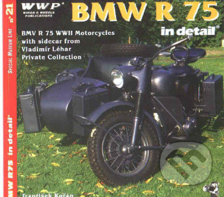 Kniha: BMW R75 WWII in detail (Autorský kolektív). WWP Rak, 2002 Kniha: BMW R75 WWII in detail (Autorský kolektív). WWP Rak, 2002