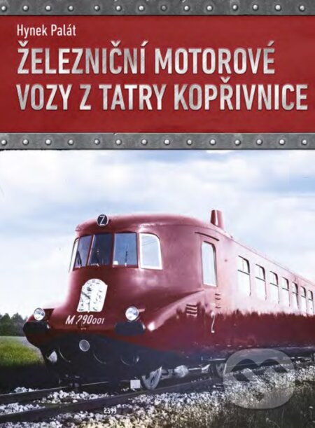 E-kniha: Železniční motorové vozy z Tatry Kopřivnice (Hynek Palát). CPRESS, 2017 E-kniha: Železniční motorové vozy z Tatry Kopřivnice (Hynek Palát). CPRESS, 2017