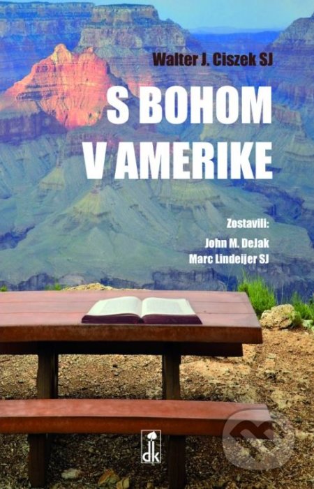Kniha: S Bohom v Amerike (Walter J. Ciszek). Dobrá kniha, 2018 Kniha: S Bohom v Amerike (Walter J. Ciszek). Dobrá kniha, 2018