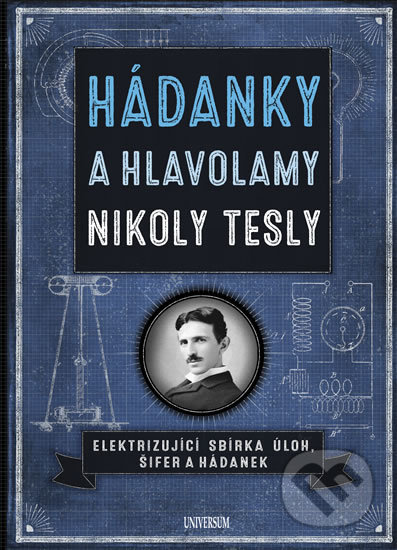 Kniha: Hádanky a hlavolamy Nikoly Tesly (Richard Wolfrik Galland). Universum, 2019 Kniha: Hádanky a hlavolamy Nikoly Tesly (Richard Wolfrik Galland). Universum, 2019