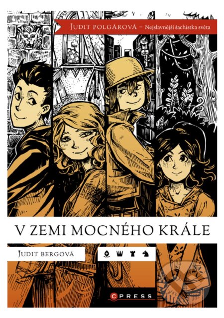 E-kniha: V zemi mocného krále (Judit Bergová a Judit Polgárová). CPRESS, 2017 E-kniha: V zemi mocného krále (Judit Bergová a Judit Polgárová). CPRESS, 2017