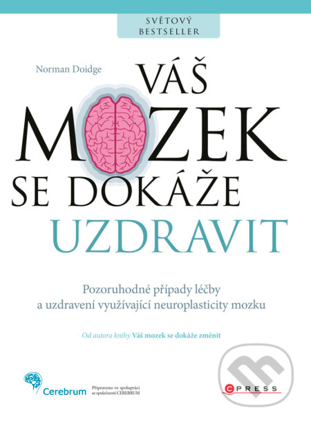 E-kniha: Váš mozek se dokáže uzdravit (Norman Doidge). CPRESS, 2017 E-kniha: Váš mozek se dokáže uzdravit (Norman Doidge). CPRESS, 2017