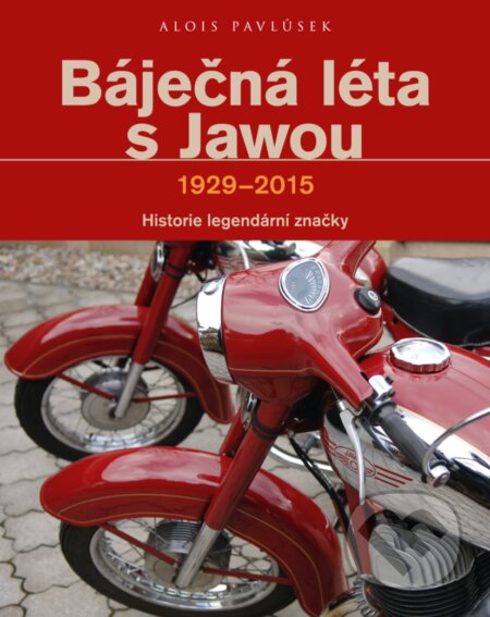 E-kniha: Báječná léta s Jawou (Alois Pavlůsek). CPRESS, 2017 E-kniha: Báječná léta s Jawou (Alois Pavlůsek). CPRESS, 2017