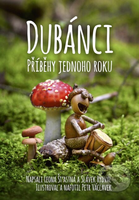E-kniha: Dubánci - příběhy jednoho roku (Leona Šťastná a Slávek Rydval). CPRESS, 2017 E-kniha: Dubánci - příběhy jednoho roku (Leona Šťastná a Slávek Rydval). CPRESS, 2017