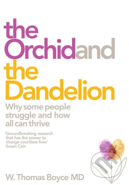 Kniha: The Orchid and the Dandelion (W. Thomas Boyce). Bluebird Books, 2019 Kniha: The Orchid and the Dandelion (W. Thomas Boyce). Bluebird Books, 2019