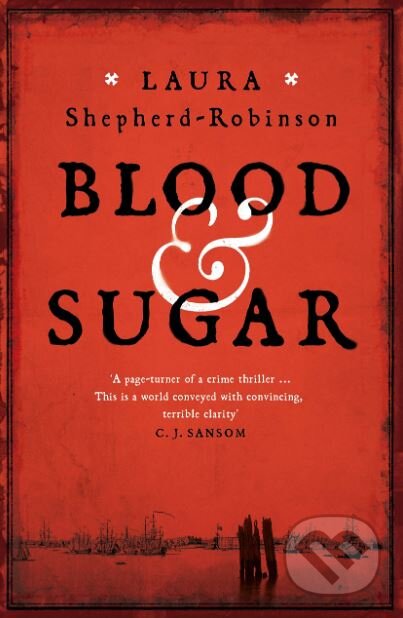 Kniha: Blood and Sugar (Laura Shepherd-Robinson). Mantle, 2019 Kniha: Blood and Sugar (Laura Shepherd-Robinson). Mantle, 2019