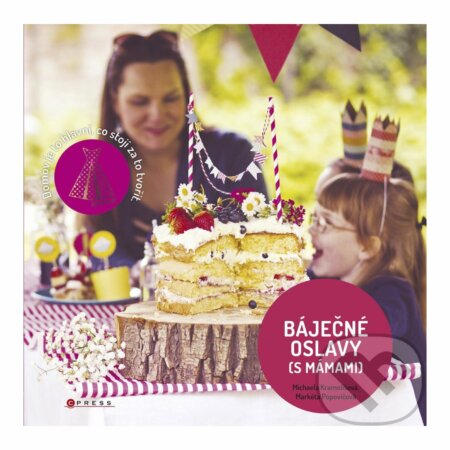 E-kniha: Báječné oslavy (s Mámami) (Mámami). CPRESS, 2017 E-kniha: Báječné oslavy (s Mámami) (Mámami). CPRESS, 2017