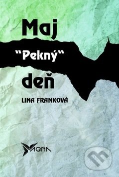 Kniha: Maj pekný deň (Lina Franková), 2019 Kniha: Maj pekný deň (Lina Franková), 2019