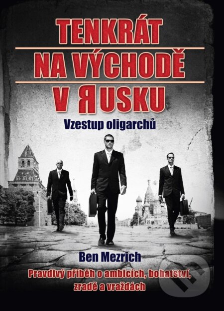 E-kniha: Tenkrát na východě v Rusku (Ben Mezrich). CPRESS, 2016 E-kniha: Tenkrát na východě v Rusku (Ben Mezrich). CPRESS, 2016