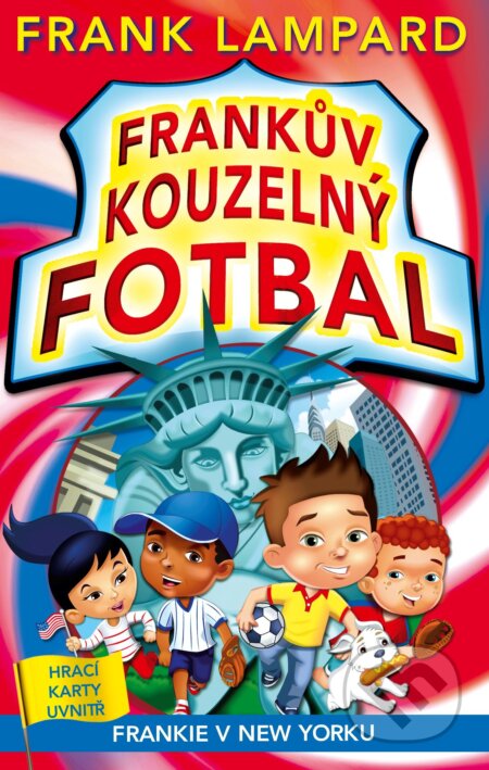 E-kniha: Frankův kouzelný fotbal 9 - Frankie v New Yorku (Frank Lampard). CPRESS, 2016 E-kniha: Frankův kouzelný fotbal 9 - Frankie v New Yorku (Frank Lampard). CPRESS, 2016