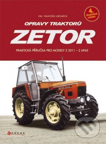 E-kniha: Opravy traktorů Zetor (František Lupoměch). CPRESS, 2015 E-kniha: Opravy traktorů Zetor (František Lupoměch). CPRESS, 2015