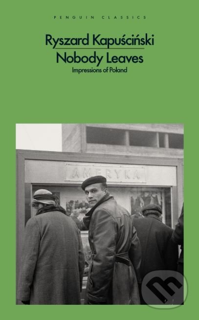 Kniha: Nobody Leaves (Ryszard Kapuściński). Penguin Books, 2019 Kniha: Nobody Leaves (Ryszard Kapuściński). Penguin Books, 2019