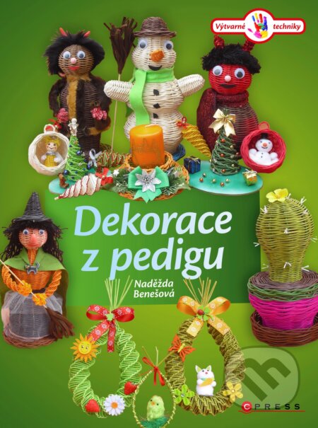 E-kniha: Dekorace z pedigu (Naděžda Benešová). CPRESS, 2015 E-kniha: Dekorace z pedigu (Naděžda Benešová). CPRESS, 2015