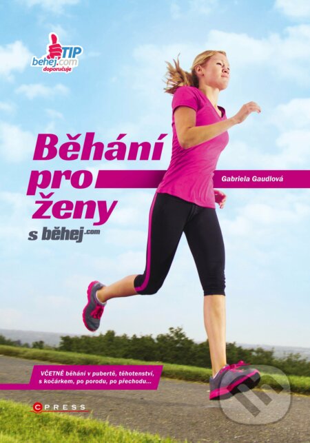 E-kniha: Běhání pro ženy (Gabriela Gaudlová). CPRESS, 2015 E-kniha: Běhání pro ženy (Gabriela Gaudlová). CPRESS, 2015