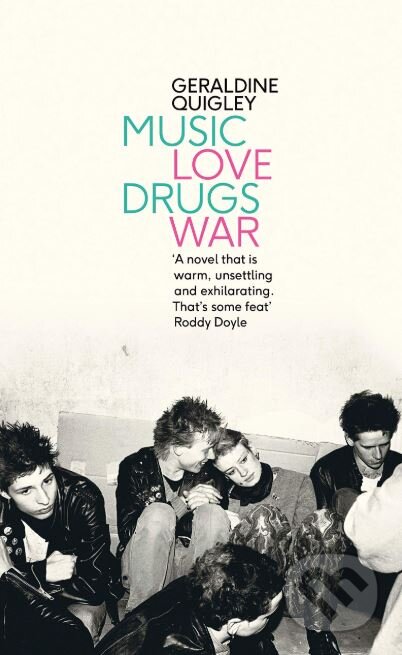 Kniha: Music Love Drugs War (Geraldine Quigley). Fig Tree, 2019 Kniha: Music Love Drugs War (Geraldine Quigley). Fig Tree, 2019
