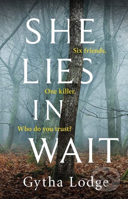Kniha: She Lies in Wait (Gytha Lodge). Michael Joseph, 2019 Kniha: She Lies in Wait (Gytha Lodge). Michael Joseph, 2019