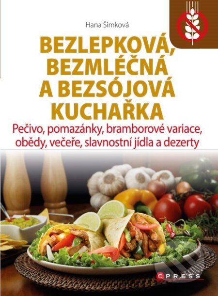 E-kniha: Bezlepková, bezmléčná a bezsojová kuchařka (Hana Šimková). CPRESS, 2014 E-kniha: Bezlepková, bezmléčná a bezsojová kuchařka (Hana Šimková). CPRESS, 2014