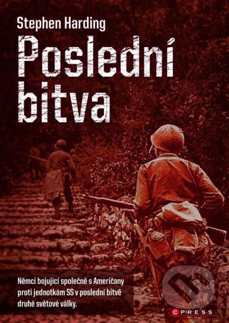 E-kniha: Poslední bitva (Stephen Harding). CPRESS, 2014 E-kniha: Poslední bitva (Stephen Harding). CPRESS, 2014